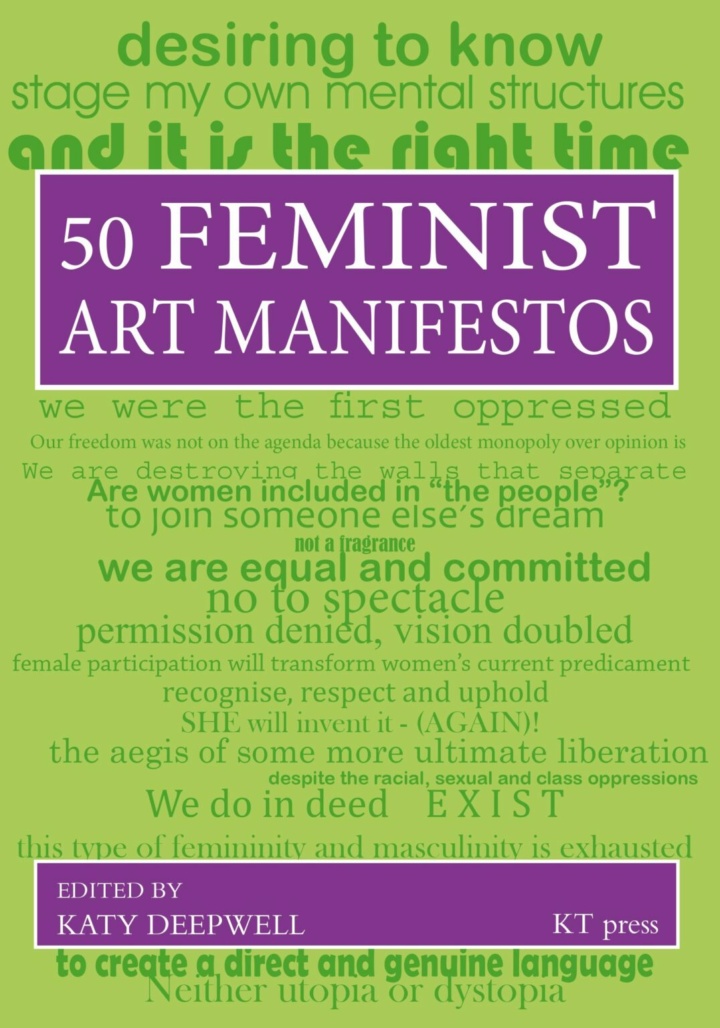 50 Feminist Art Manifestos. ed: Katy Deepwell (editor). KT press. 2022